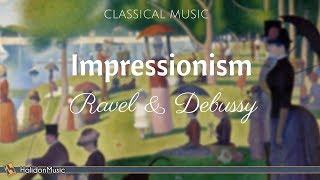 Impressionism Ravel amp Debussy  Classical Piano Music [upl. by Isidro]