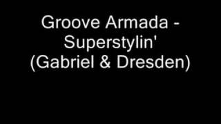 Groove Armada  Superstylin Gabriel amp Dresden [upl. by Roselani467]