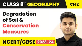 Degradation of Soil amp Conservation Measures  Class 8 Geography Chapter 2 [upl. by Yromem]