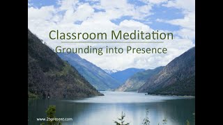 Classroom Meditation  Grounding into Presence Relaxation Stress Relief Focus Mindfulness [upl. by Benedikta]