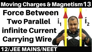 Moving Charges n Magnetism 13  Force Between Parallel infinite Current Carrying Conductor JEENEET [upl. by Tasiana110]