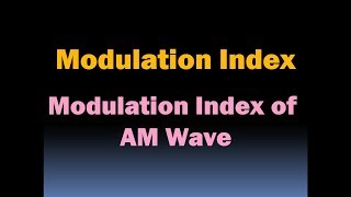 Modulation Index Modulation Index of AM Wave HD [upl. by Lytsyrk805]