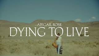 Abigail Rose  Dying to Live Official Lyric Video [upl. by Sparkie]