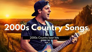 Best 2000s Country Songs  Essential 00s Country Music Playlist  2000s Country Number 1 Hits 20 [upl. by Randall34]