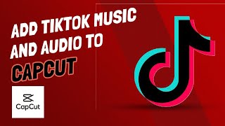 How To Import Tik Tok Songs And Audio Into CapCut [upl. by Akimahc]