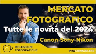 IMPORTANTI NOVITA PER CANON  SONY E NIKON NEL 2024 [upl. by Bethina]