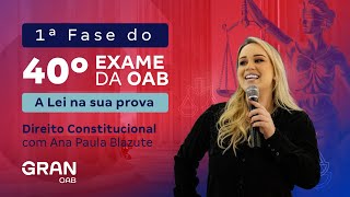 1ª fase do 40º Exame OAB  A Lei na sua prova  Direito Constitucional [upl. by Brookes813]