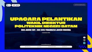 Upacara Pelantikan Wakil Direktur Politeknik Negeri Batam Masa Jabatan 2024  2028 [upl. by Razaele]