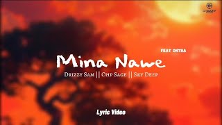 Drizzy SamOhp SageSky Deep SAMina Nawe Lyric VideoFt Ontha [upl. by Volpe]