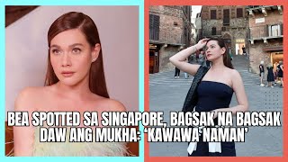 BEA SPOTTED SA SINGAPORE BAGSAK NA BAGSAK DAW ANG MUKHA ‘KAWAWA NAMAN’ [upl. by Leugimesoj225]