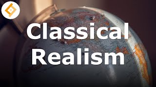 Classical Realism  International Relations Theory [upl. by Lacim]