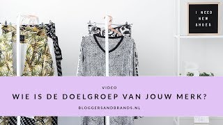 Wie Is De Doelgroep Van Jouw Merk  Bloggers and Brands [upl. by Rastus196]