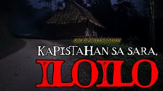 KAPISTAHAN SA SARA ILOILO  ASWANG TRUE STORY [upl. by Jon]