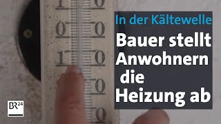 Bauer stellt Anwohnern die Heizung ab  mitten in der Kältewelle  Abendschau  BR24 [upl. by Tiler483]