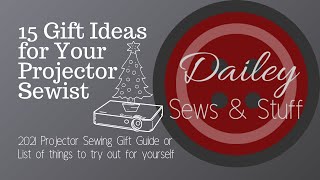 15 Gift Ideas for the Projector Sewist in Your Life [upl. by Glory]