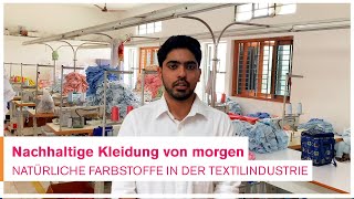 Nachhaltige Kleidung von morgen  natürliche Farbstoffe in der Textilindustrie [upl. by Inobe]