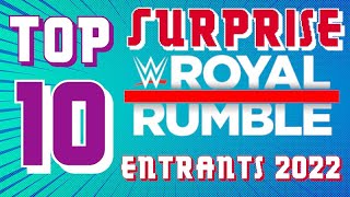 Top 10 Surprise Royal Rumble Entrants 2022 [upl. by Lirpa]