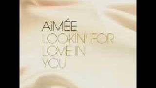 LOOKIN FOR LOVE IN YOU AiMIÉE [upl. by Saberhagen]