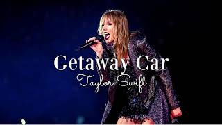 slowed Getaway Car • Taylor Swift [upl. by Ansilme545]