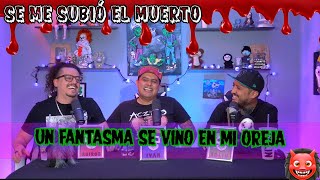 Se me subió el muerto  EP77 Un fantasma se vino en mi oreja [upl. by Walrath]