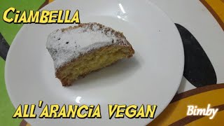 Ciambella allarancia Vegan Bimby Tm6 Tm5 Tm31 Tm21 Thermomix [upl. by Eloisa813]