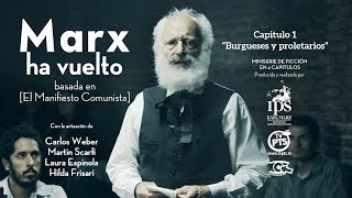 quotMarx ha vueltoquot Burgueses y proletarios Cap 1° basado en el Manifiesto Comunista [upl. by Airtened628]