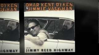 Omar Kent Dykes amp Jimmie Vaughan Jimmy Reed Highway [upl. by Amado197]