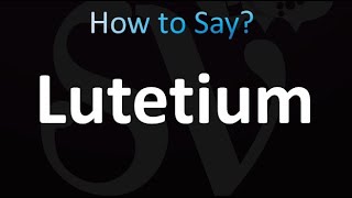 How to Pronounce Lutetium correctly [upl. by Cirred195]