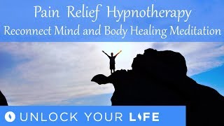 Pain Relief Hypnotherapy Reconnect Mind and Body Healing Meditation [upl. by Oibaf]