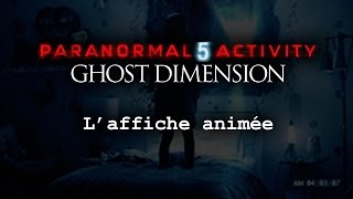 Paranormal Activity 5 Ghost Dimension  Affiche animée [upl. by Rehpinnej]