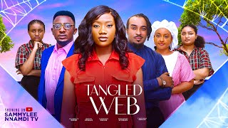 TANGLED WEBD MOVIE CHINENYE NNEBA SAMMYLEE NNAMDI BRYAN OKWARA2024 LATEST NIGERIA NOLLYWOOD MOVIE [upl. by Preiser]