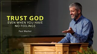 Trust God Even When You Have No Feelings  Paul Washer [upl. by Nosned]