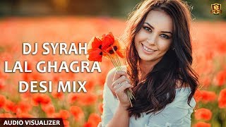 Billo Ni Tera Lal Ghagra Desi Mix  DJ Syrah [upl. by Rayshell492]