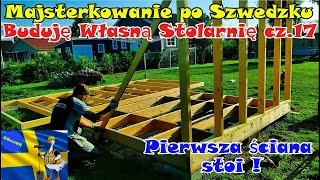 BUDUJĘ WŁASNĄ STOLARNIĘ  cz17 Pierwsza ściana stoi  Majsterkowanie po Szwedzku  Na wesoło [upl. by Yrahk691]