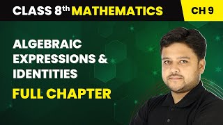 Algebraic Expressions amp Identities  Full Chapter  Class 8 Mathematics Chapter 9 [upl. by Takken]