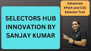 Selectors Hub  Innovation By Sanjay Kumar Testing Daily [upl. by Marquis535]