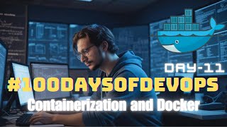 Day11 of 100DaysOfDevOps Containerization and Docker [upl. by Tips]