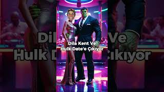 Dila kent ve Hulk Date [upl. by Joanne765]