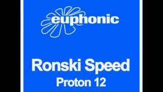 Ronski Speed  Proton 12 Euphonic Release 23072012 [upl. by Jacey15]