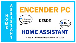 ENCENDER o apagar PC desde HOME ASSISTANT desde GOOGLE Home y desde ALEXA [upl. by Suiremed525]