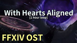 With Hearts Aligned 1 hour loop  Endsinger Phase 2 Theme  FFXIV OST [upl. by Leeann265]