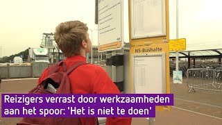 Reizigers verrast door werkzaamheden aan het spoor Het is niet te doen [upl. by Grand]