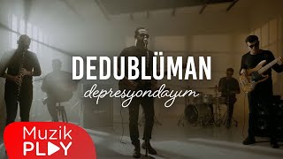 Dedublüman  Depresyondayım Official Video [upl. by Eiahpets]