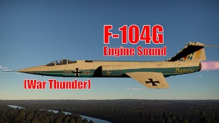 F104G Engine Sound takeoff amp flyby  War Thunder [upl. by Ivar]