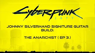 Cyberpunk 2077  Building Johnny Silverhands guitar The Anarchist ep 3 [upl. by Amelie]