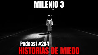 Milenio 3  Historias de miedo Podcast 264 [upl. by Eelimaj292]