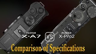 Fujifilm XA7 vs Fujifilm XPro2 A Comparison of Specifications [upl. by Eanahc]