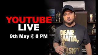 Yo Yo Honey Singh Live on Youtube on 9th May 8PM [upl. by Elbart]