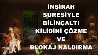 İnşirah Suresiyle Bilinçaltı Temizleme ve Blokaj Açma [upl. by Adahs]