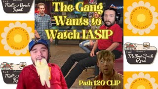 The Gang Wants to Watch IASIP  MBR Path 120 CLIP [upl. by Jessi534]